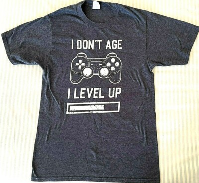 I Don't Age I Level Up Funny Video Game Gamer Gaming T-Shirt Unisex Tee Sz S