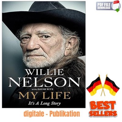 My Life: It's a Long Story: The unvarnished memoir fr, Willie Nelson 2015
