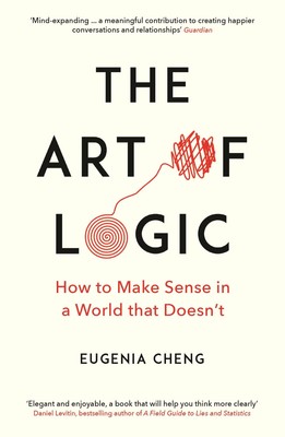 Eugenia Cheng The Art of Logic