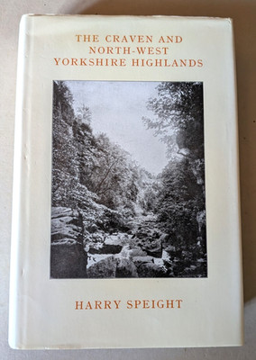 THE CRAVEN AND NORTH-WEST YORKSHIRE HIGHLANDS Harry Speight 1989 edition h/b d/w