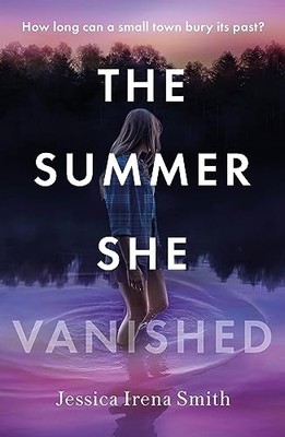 The Summer She Vanished: An addictive and... - Smith, Jessica Irena