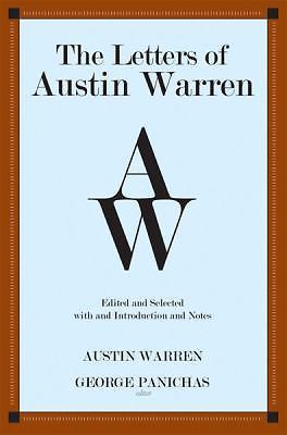 Letters of Austin Warren : Edited and Selected with an Introduction and ...