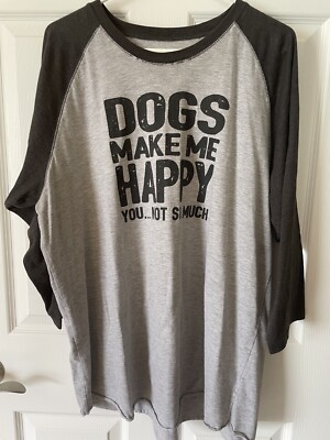 Dogs Make Me Happy, You Not So Much