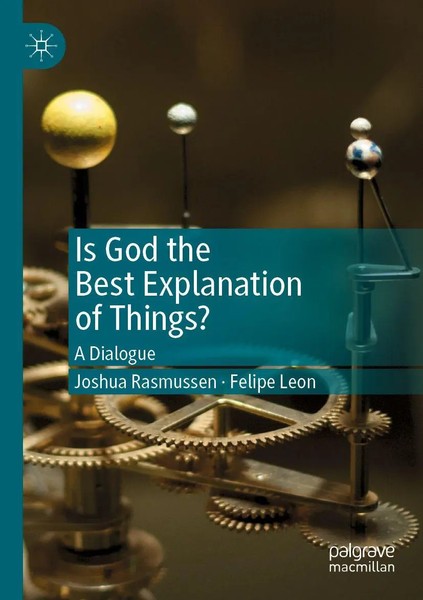 Is God The Best Explanation Of Things? | Joshua Rasmussen (U. A.) | A Dialogue-image