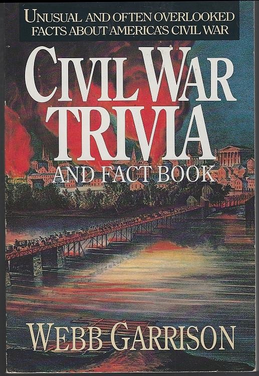 Civil War Trivia and Fact Book by Webb Garrison Unusual Often Overlooked 1992