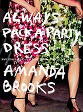 ALWAYS PACK A PARTY DRESS: AND OTHER LESSONS LEARNED FROM By Amanda Brooks Mint
