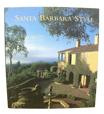 Santa Barbara Style by Kathryn Masson with James Chen 2001 HB/DJ Rizzoli