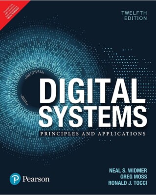 Digital Systems 12e by Neal Widmer, Ronald and Greg Moss INTERNATIONAL EDITION
