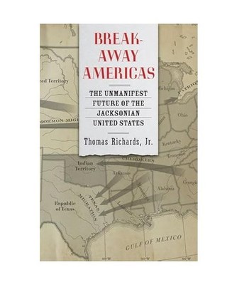 Breakaway Americas: The Unmanifest Future of the Jacksonian United States: The U