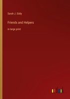 Friends And Helpers Sarah J. Eddy