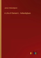 A Life Of Clement L. Vallandigham James Vallandigham Taschenbuch Englisch 2023