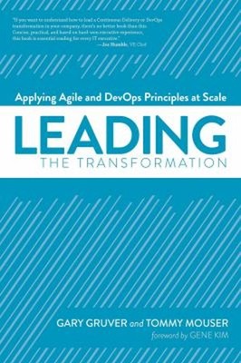 Leading the Transformation : Applying Agile and DevOps Principles