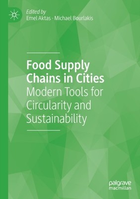 Aktas - Food Supply Chains in Cities   Modern Tools for Circularity an - X555z