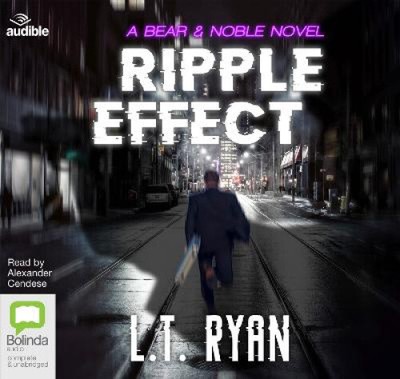 Ripple Effect (Bear Logan) [Audio] by L.T. Ryan