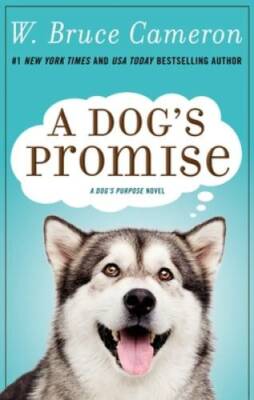 A Dog's Promise: A Novel (A Dog's Purpose (3)) - Paperback - GOOD