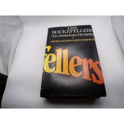 The Rockefellers An American Dynasty Peter Collier David Horowitz Hardcover 1976
