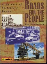 Roads For The People - History Of Victoria's Roads ; William Anderson - HC Book