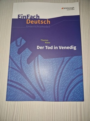  Thomas Mann - Der Tod in Venedig. EinFach Deutsch Unterrichtsmodelle / TOP  