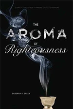 The Aroma of Righteousness: Scent and - Hardcover, by Green Deborah A. - Good