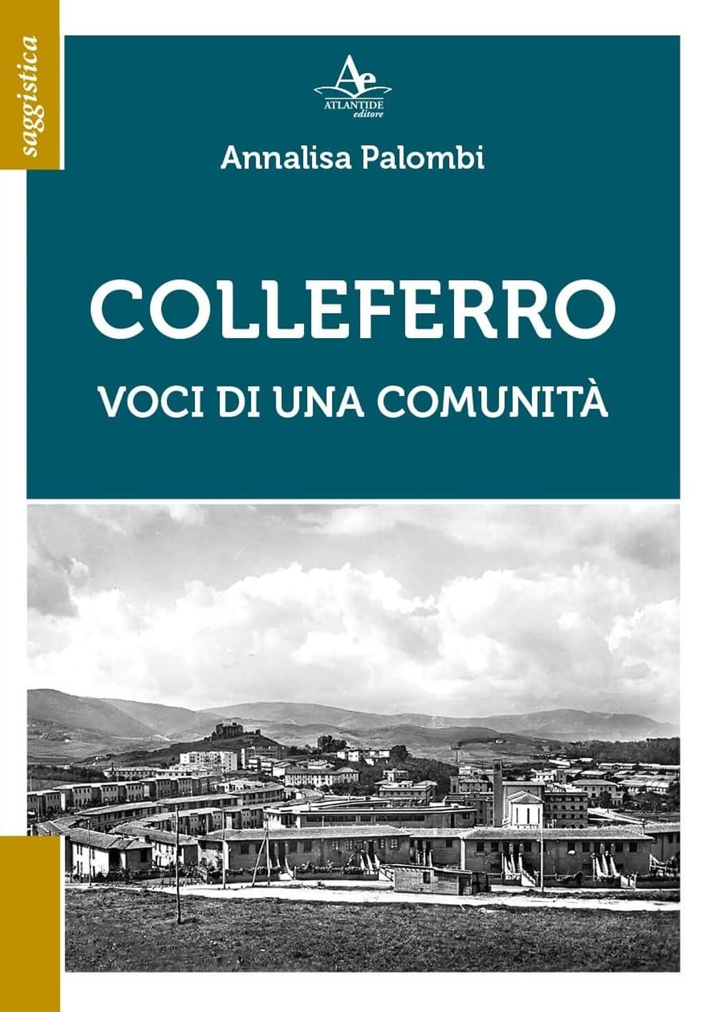 Libri Palombi Annalisa - Colleferro. Voci Di Una Comunita