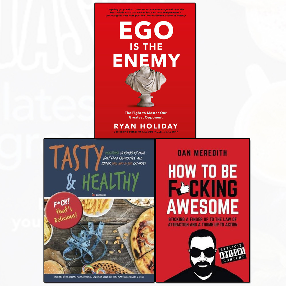 Ego is the Enemy, How To Be Fucking Awesome and Tasty & Healthy Fuck 3 Books Set