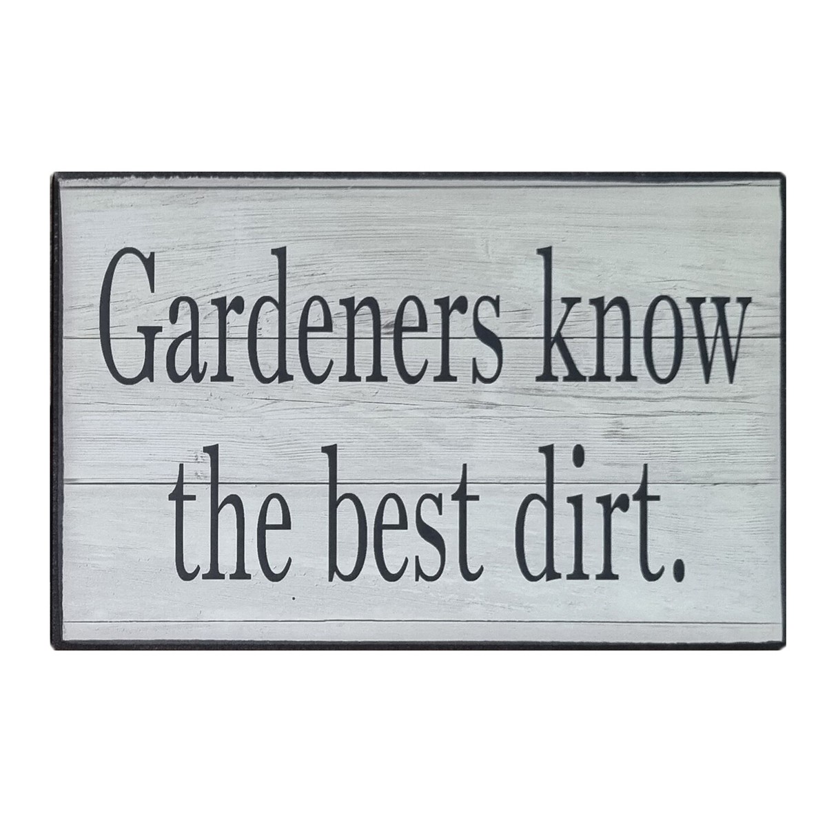 Gardeners Know The Best Dirt Quality Wooden Laminated Sign Plaque