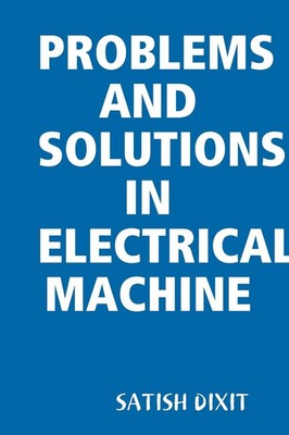 Problems and Solutions in Electrical Machine Satish Dixit Taschenbuch Englisch