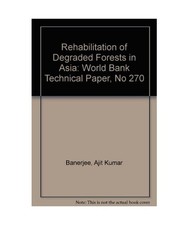 Rehabilitation of Degraded Forests in Asia: World Bank Technical Paper, No 270, 