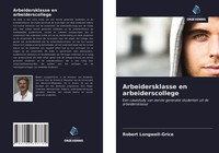 Robert Longwell-Grice | Arbeidersklasse En Arbeiderscollege | Taschenbuch (2021)