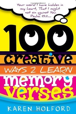 100 Creative Ways 2 Learn Memory Verses,Karen Holford
