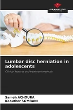 Lumbar disc herniation in adolescents by Sameh Achoura Paperback Book