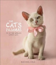 The Cat's Pajamas: 101 of the World's Cutest Cats-Rachael Hale