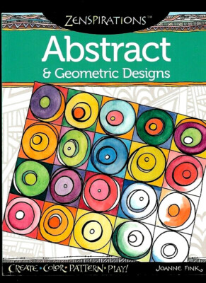ABSTRACT & GEOMETRIC DESIGNS~ZENSPIRATIONS COLORING BOOK BY JOANNE FINK