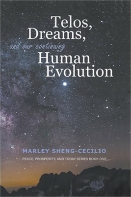 Telos, Dreams, and our Continuing Human Evolution (Paperback or Softback)