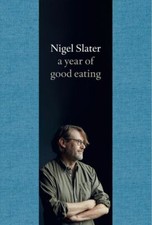 A Year of Good Eating: The Kitchen Diaries III by Nigel Slater   FREE SHIP to OZ