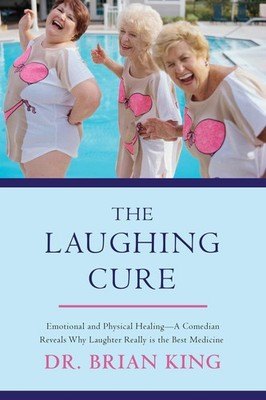 The Laughing Cure: Emotional and Physical Healing?A Comedian Rev