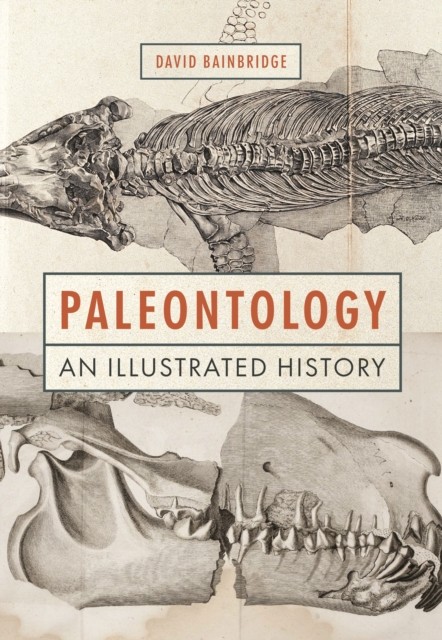 Paleontology An Illustrated History by David Bainbridge (Hardback Book)