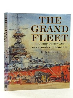 The Grand Fleet: Warship Design and De..., Brown, D. K.