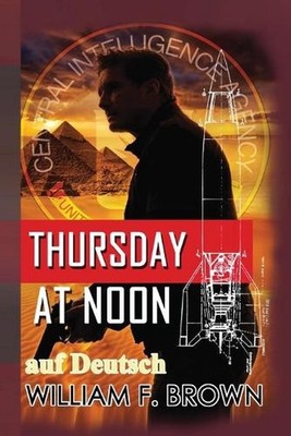Thursday at Noon, auf Deutsch: ein Middle-East Action-Thriller by William F. Bro