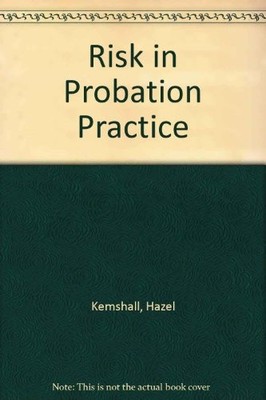 Risk in Probation Practice By Hazel Kemshall