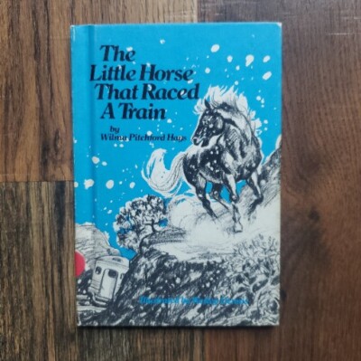 THE LITTLE HORSE THAT RACED A TRAIN BY WILMA PITCHFORD HAYS 1959 HARDCOVER