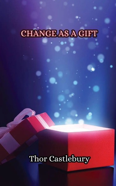 Change As A Gift | Thor Castlebury | Taschenbuch | Englisch | 2023-image