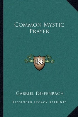 COMMON MYSTIC PRAYER By Gabriel Diefenbach **BRAND NEW**