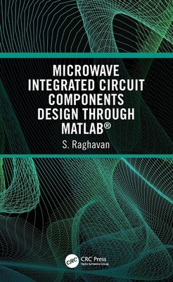 Microwave Integrated Circuit Components Design through MATLAB by S. Raghavan (En