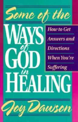 Some of the Ways of God in Healing: How to Get Answers and Directions Whe - GOOD