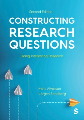 Constructing Research Questions Doing Interesting Research Mats Alvesson (u. a.)