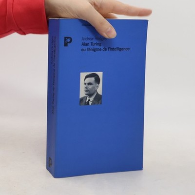 Alan Turing: ou L'énigme de l'intelligence  |  Andrew Hodges