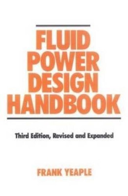 Fluid Power Design Handbook (Fluid Power and Control, 12) 3rd Edition Rev - GOOD
