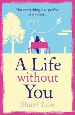 A Life Without You, Shari Low