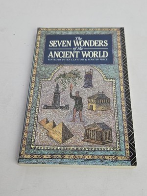 Seven Wonders of the Ancient World by Peter Clayton, Martin Price and Peter...